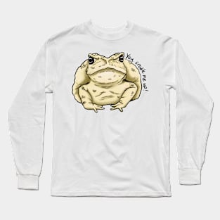 You Croak Me Up Long Sleeve T-Shirt